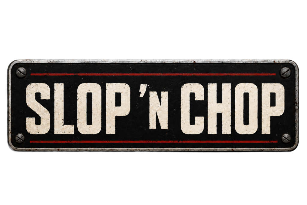 Slop 'n Chop