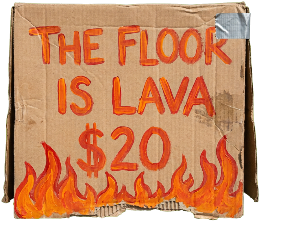THE FLOOR IS LAVA $20